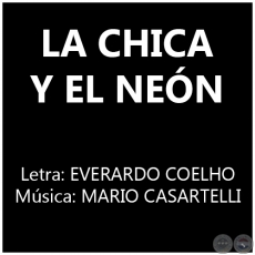 LA CHICA Y EL NEÓN - Música: MARIO CASARTELLI